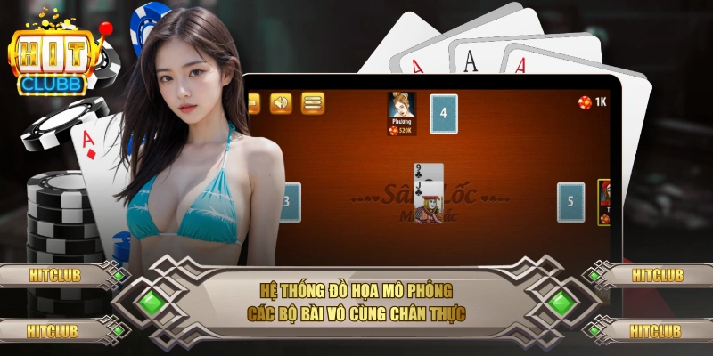 Hệ thống đồ họa mô phỏng các bộ bài vô cùng chân thực