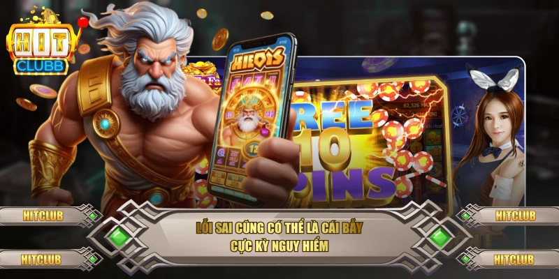 Lỗi sai cũng có thể là cái bẫy cực kỳ nguy hiểm